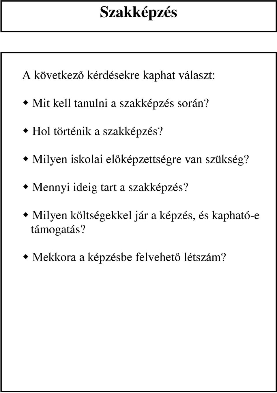 Milyen iskolai előképzettségre van szükség?