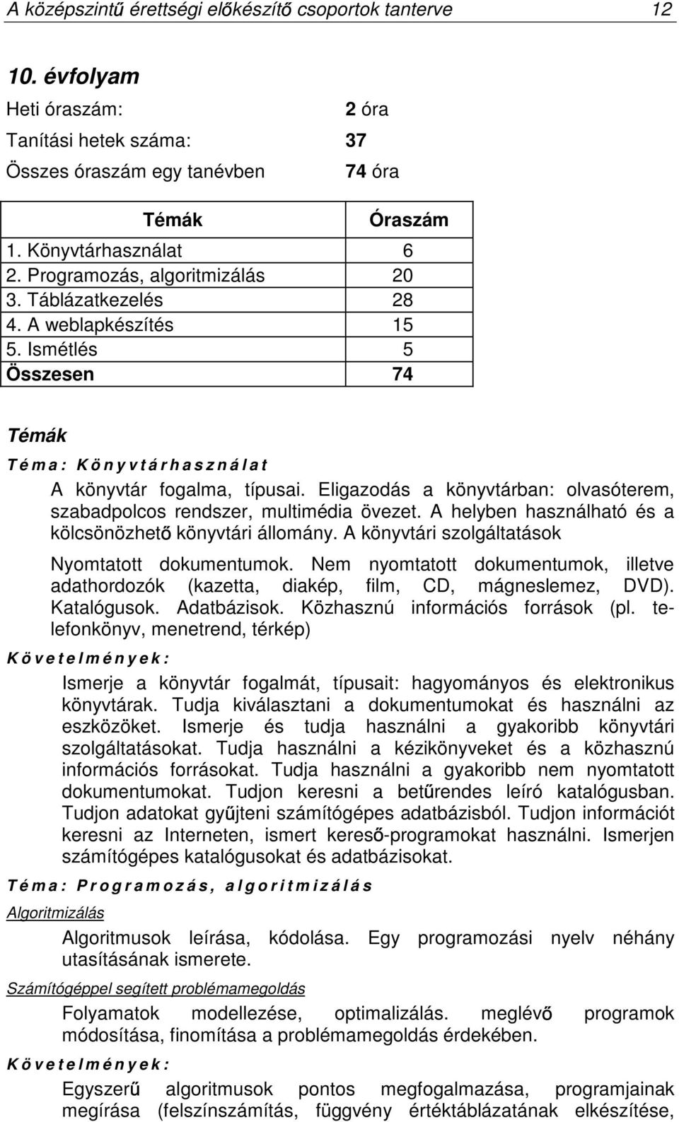 Eligazodás a könyvtárban: olvasóterem, szabadpolcos rendszer, multimédia övezet. A helyben használható és a kölcsönözhet könyvtári állomány. A könyvtári szolgáltatások Nyomtatott dokumentumok.