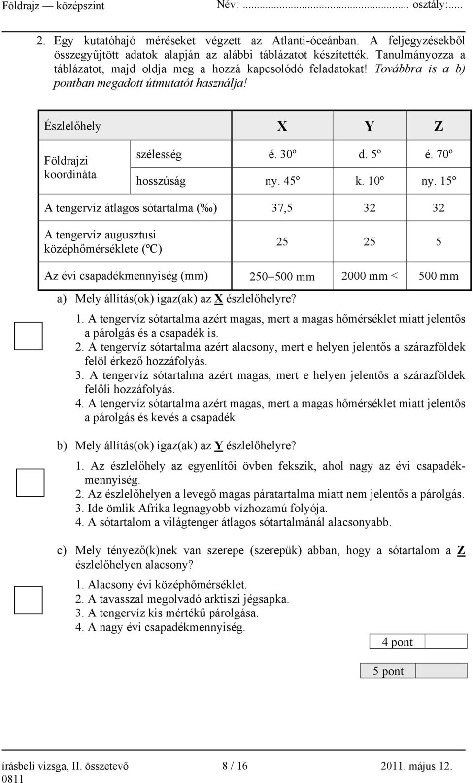 70º hosszúság ny. 45º k. 10º ny.