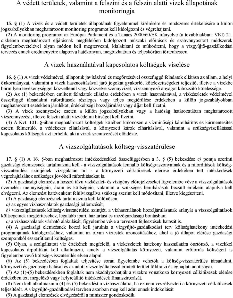 (2) A monitoring programot az Európai Parlament és a Tanács 2000/60/EK irányelve (a továbbiakban: VKI) 21.