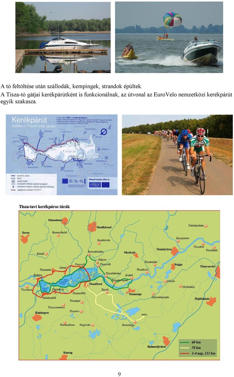 A Tisza-tó gátjai kerékpárútként is