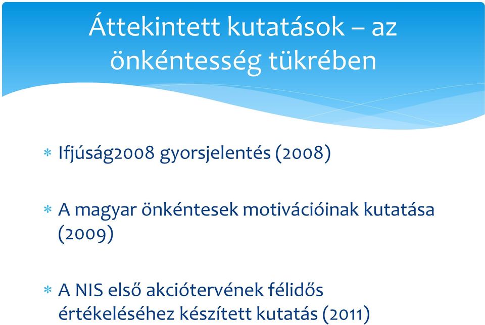 önkéntesek motivációinak kutatása (2009) A NIS