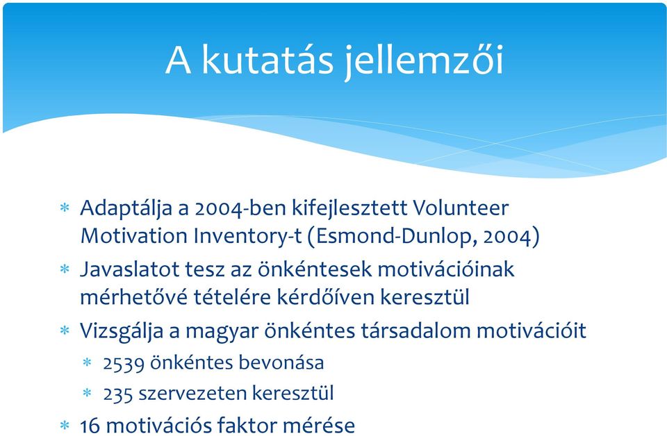 mérhetővé tételére kérdőíven keresztül Vizsgálja a magyar önkéntes társadalom