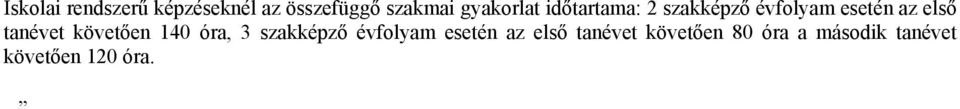 tanévet követően 140 óra, 3 szakképző évfolyam esetén az