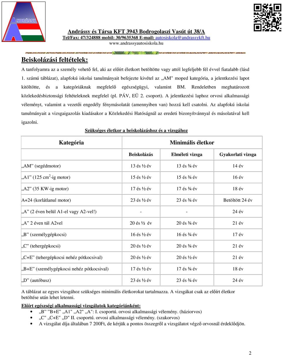 Rendeletben meghatározott közlekedésbiztonsági feltételeknek megfelel (pl. PÁV, EÜ 2. csoport).