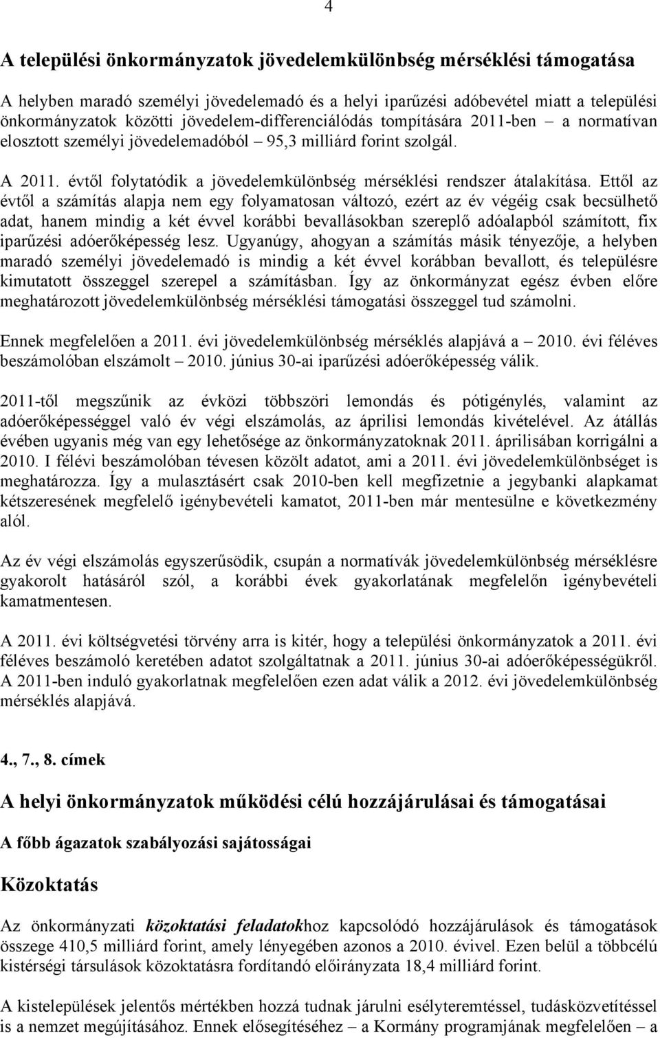 évtől folytatódik a jövedelemkülönbség mérséklési rendszer átalakítása.
