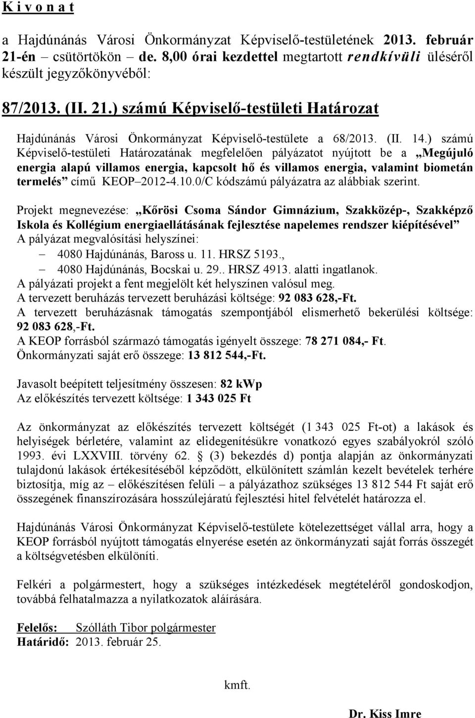 0/C kódszámú pályázatra az alábbiak szerint.