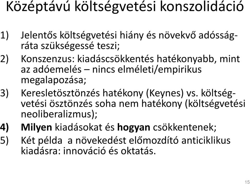 Keresletösztönzés hatékony (Keynes) vs.