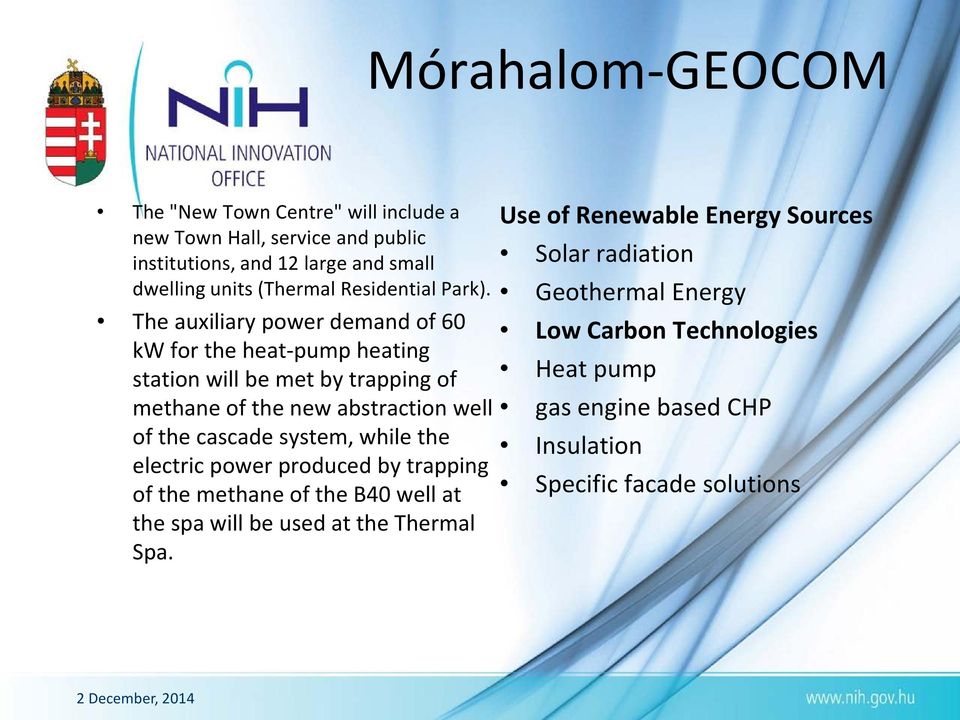 The auxiliary power demand of 60 kw for the heat-pump heating station will be met by trapping of methane of the new abstraction well of the cascade