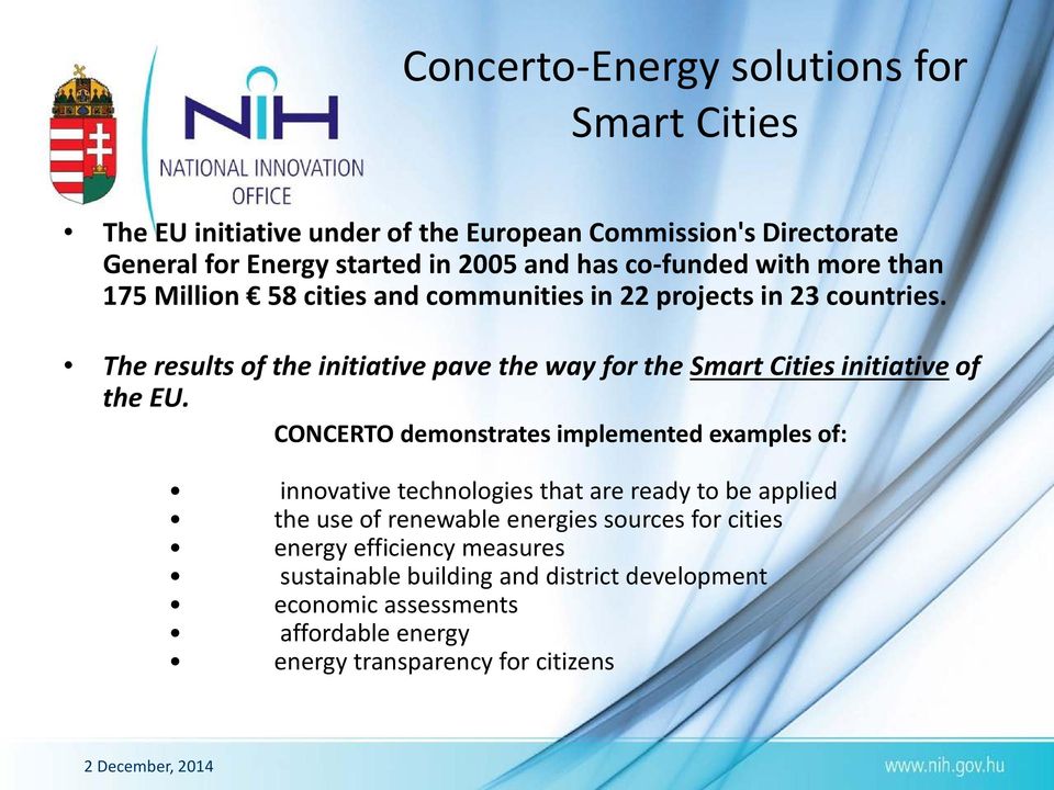 The results of the initiative pave the way for the Smart Cities initiative of the EU.