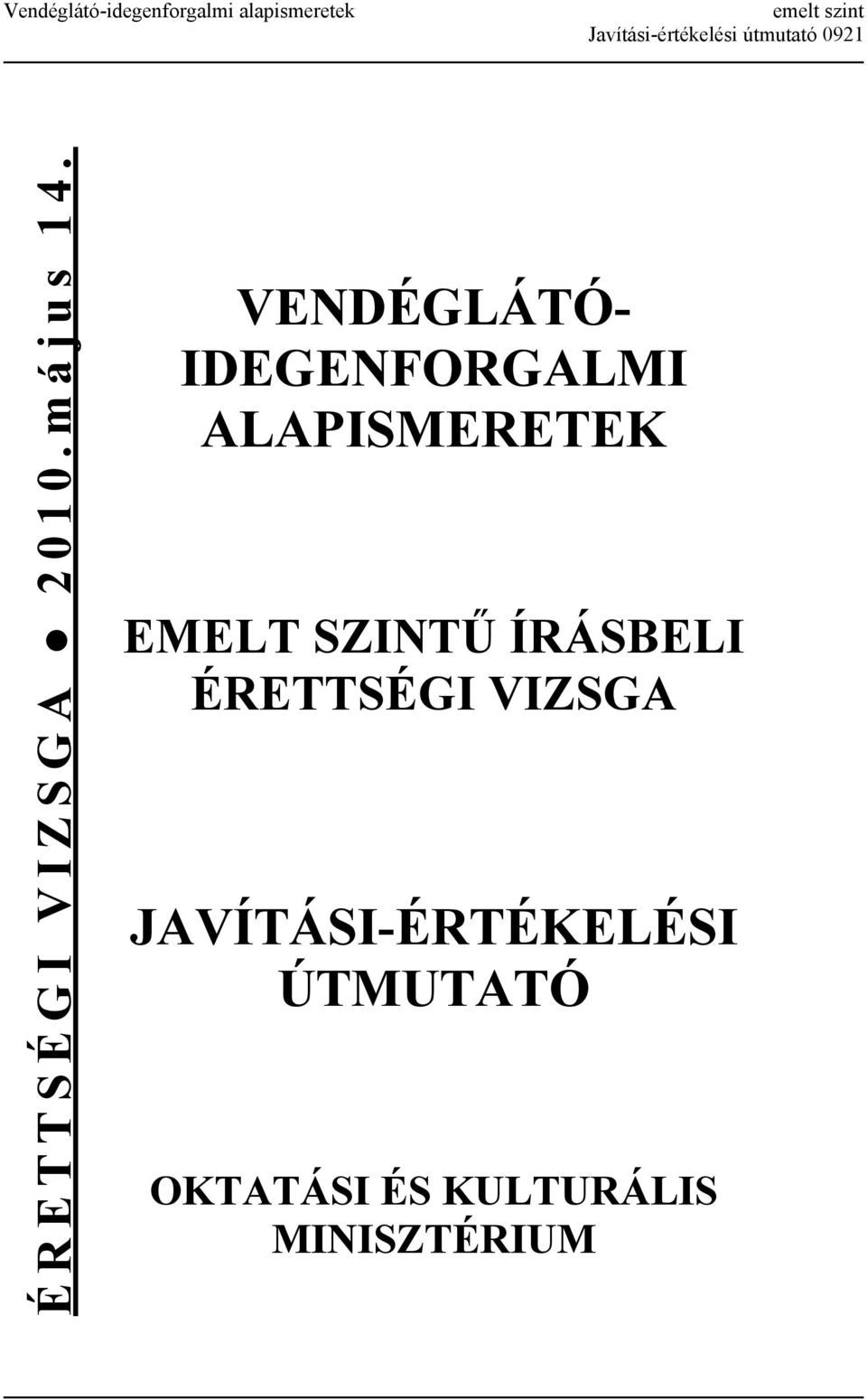 VENDÉGLÁTÓ- IDEGENFORGALMI ALAPISMERETEK EMELT SZINTŰ