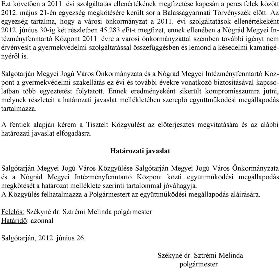 283 eft-t megfizet, ennek ellenében a Nógrád Megyei Intézményfenntartó Központ 2011.