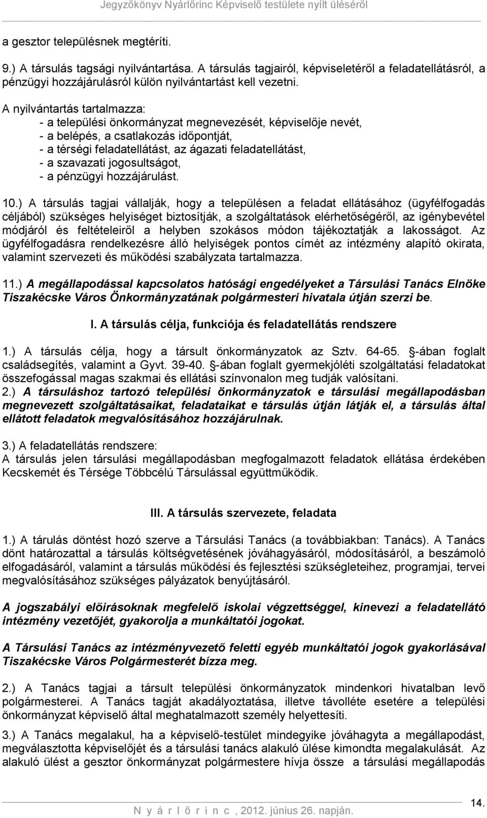jogosultságot, - a pénzügyi hozzájárulást. 10.