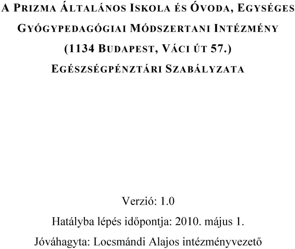 ÚT 57.) EGÉSZSÉGPÉNZTÁRI SZABÁLYZATA Verzió: 1.