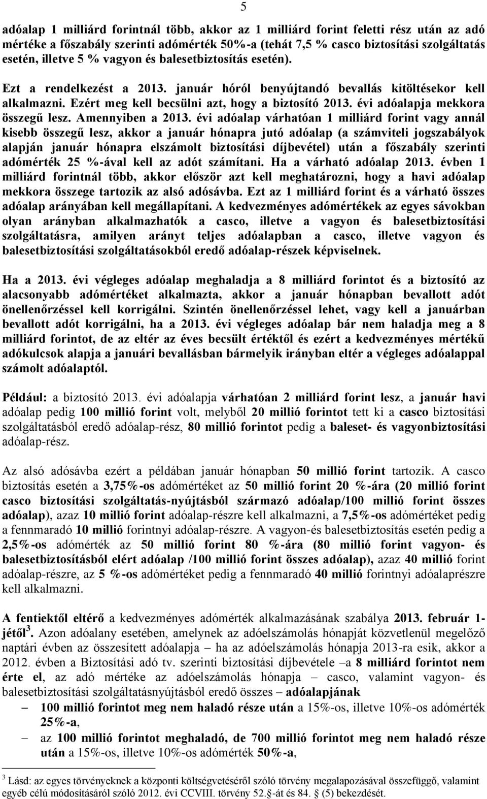 évi adóalapja mekkora összegű lesz. Amennyiben a 2013.