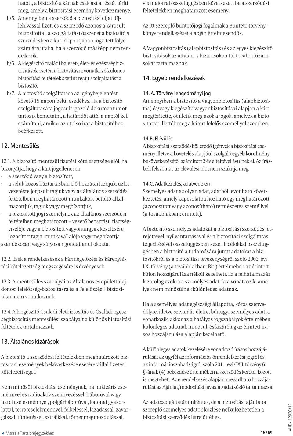 folyószámlára utalja, ha a szerződő másképp nem rendelkezik. b/6.