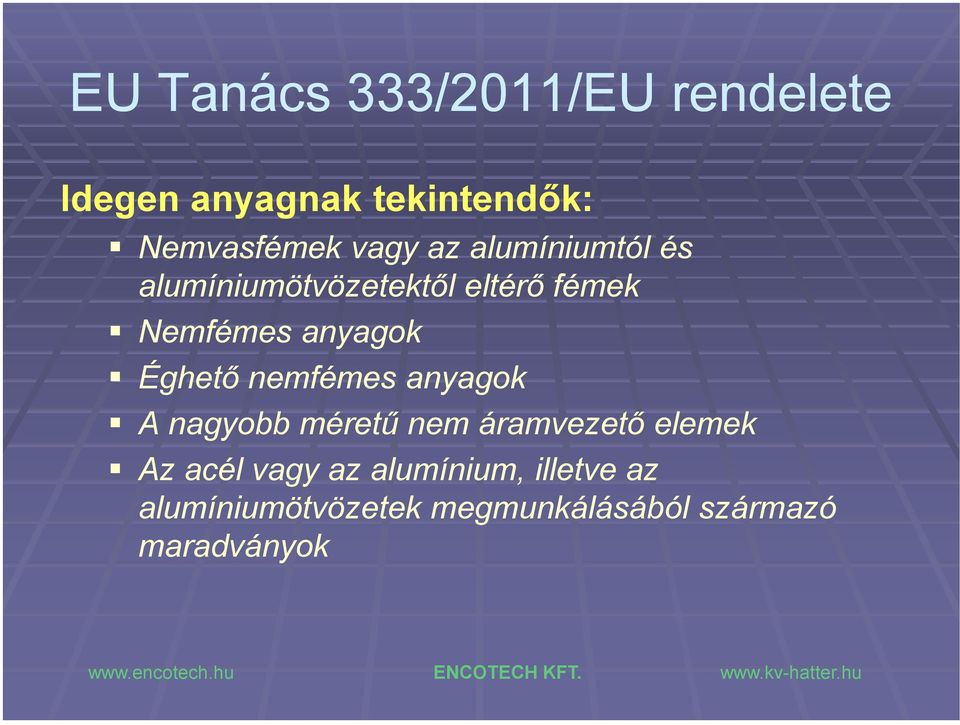 Éghető nemfémes anyagok A nagyobb méretű nem áramvezető elemek Az acél vagy