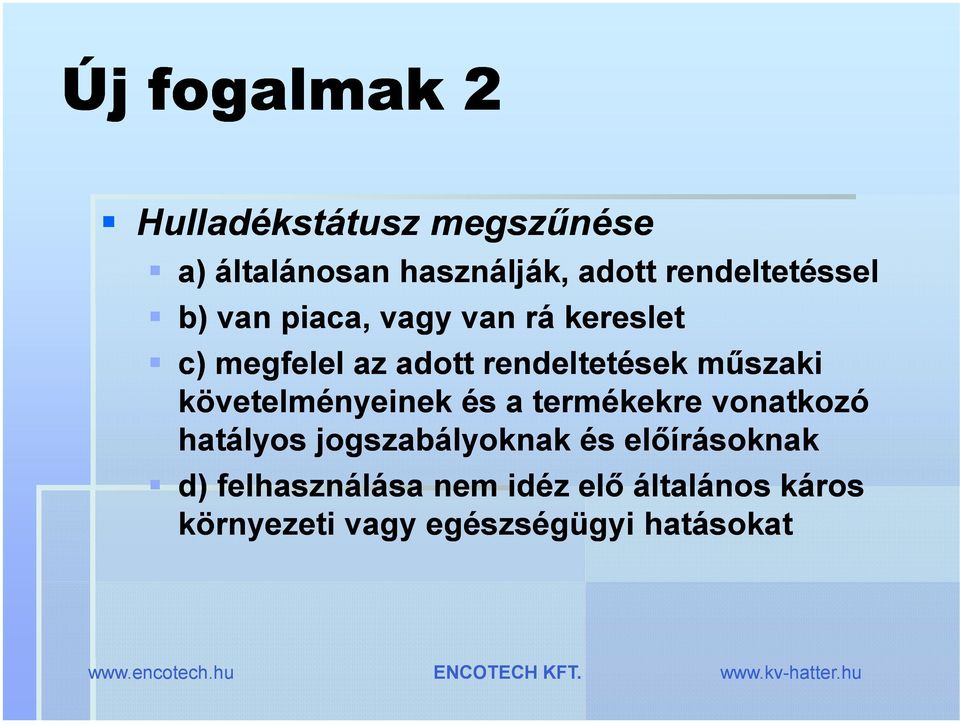 rendeltetések műszaki követelményeinek és a termékekre vonatkozó hatályos