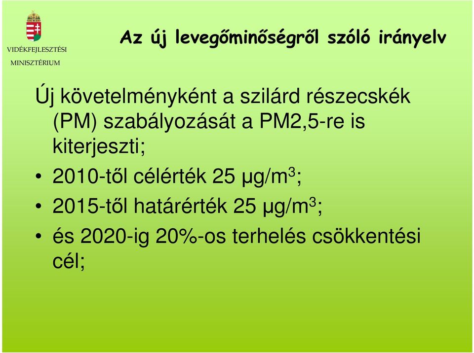 kiterjeszti; 2010-tıl célérték 25 µg/m 3 ; 2015-tıl