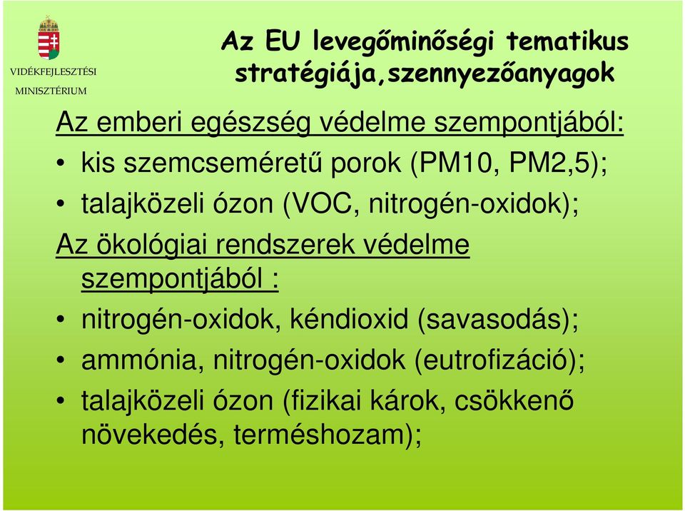 Az ökológiai rendszerek védelme szempontjából : nitrogén-oxidok, kéndioxid (savasodás);