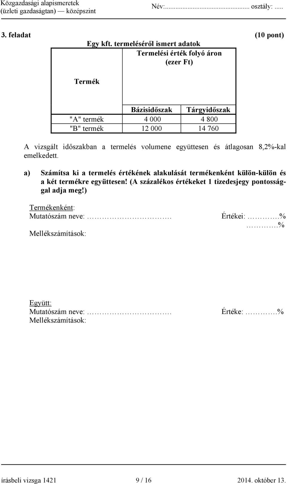 vizsgált időszakban a termelés volumene együttesen és átlagosan 8,2%-kal emelkedett.