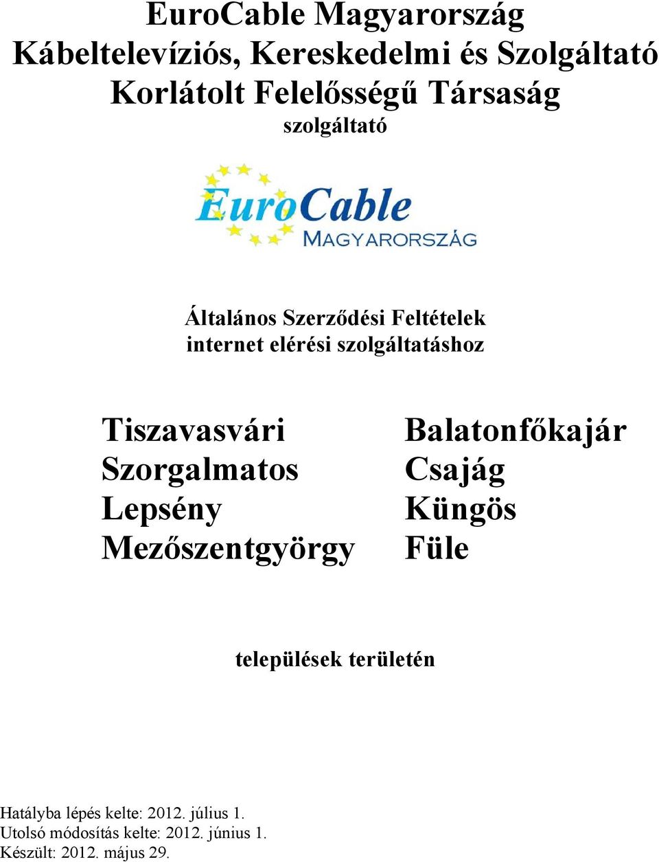 Tiszavasvári Szorgalmatos Lepsény Mezőszentgyörgy Balatonfőkajár Csajág Küngös Füle települések