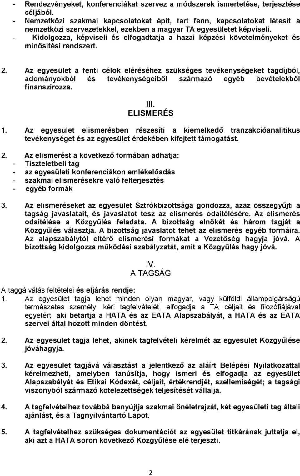 - Kidolgozza, képviseli és elfogadtatja a hazai képzési követelményeket és minősítési rendszert. 2.
