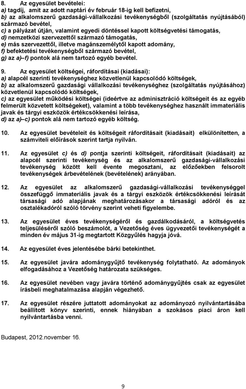tevékenységből származó bevétel, g) az a) f) pontok alá nem tartozó egyéb bevétel. 9.