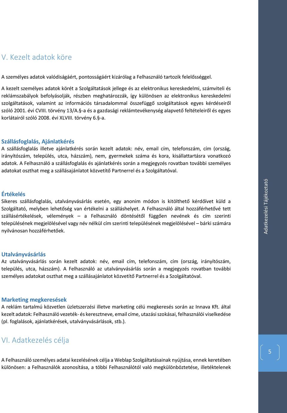kereskedelmi szolgáltatások, valamint az információs társadalommal összefüggő szolgáltatások egyes kérdéseiről szóló 2001. évi CVIII. törvény 13/A.
