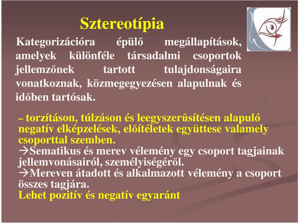 torzításon, túlzáson és leegyszerűsítésen alapuló torzításon, túlzáson és leegyszerűsítésen alapuló negatív elképzelések, előítéletek