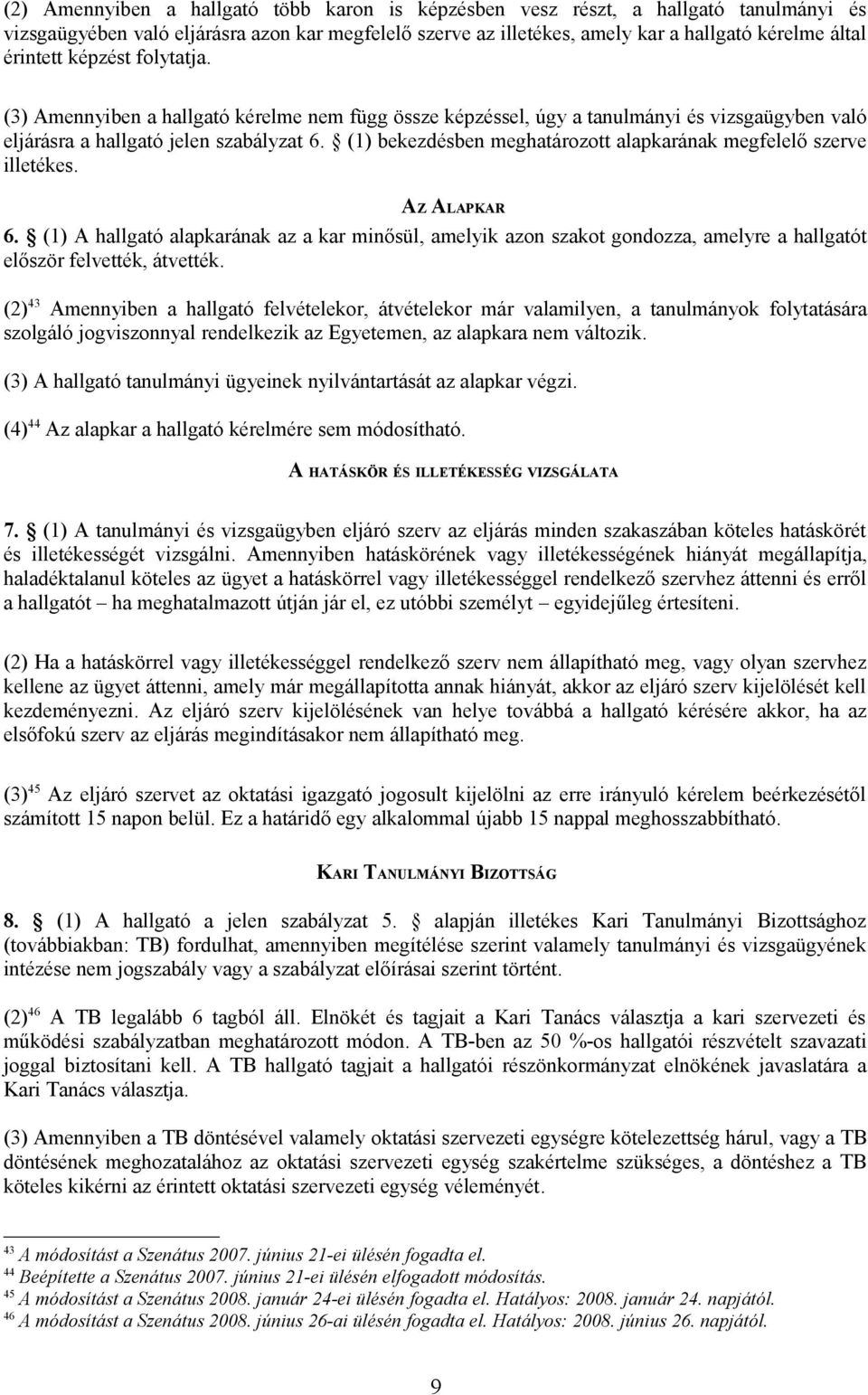 (1) bekezdésben meghatározott alapkarának megfelelő szerve illetékes. AZ ALAPKAR 6.