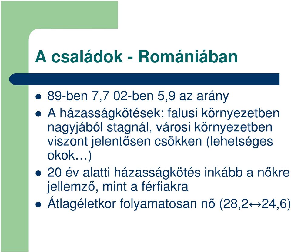 környezetben viszont jelentősen csökken (lehetséges okok ) 20 év alatti