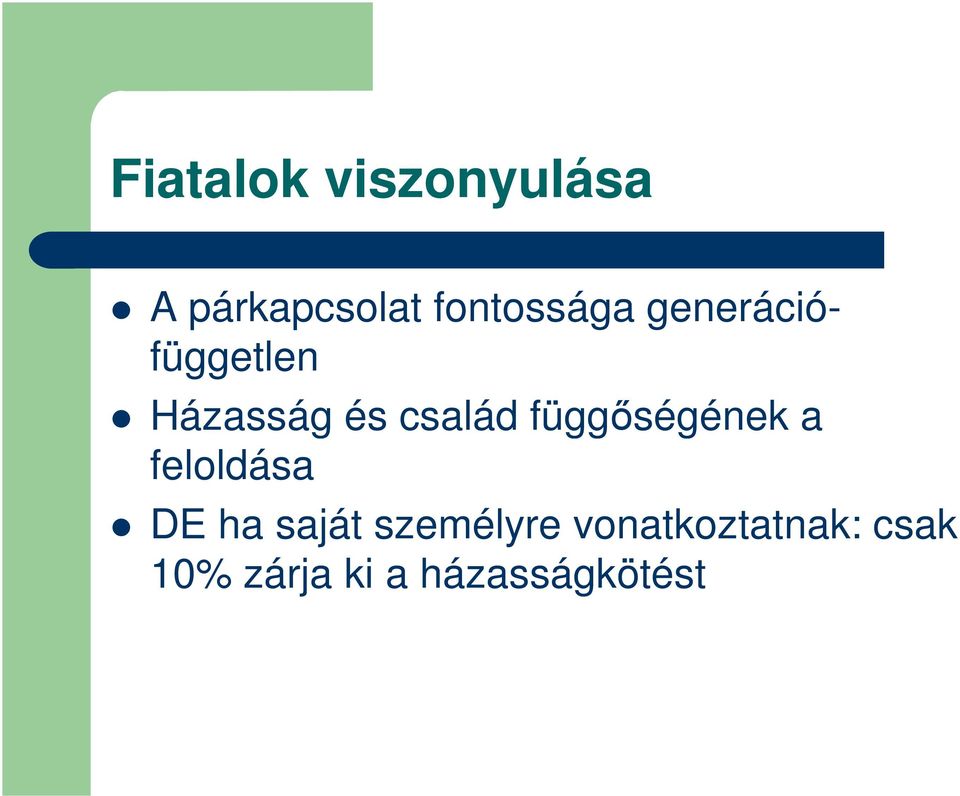 család függőségének a feloldása DE ha saját