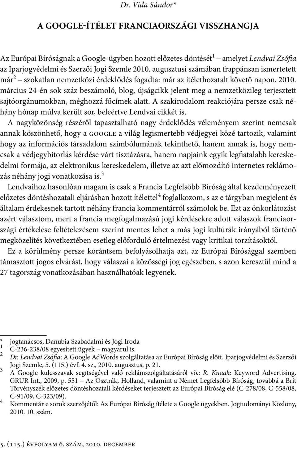 március 24-én sok száz beszámoló, blog, újságcikk jelent meg a nemzetközileg terjesztett sajtóorgánumokban, méghozzá főcímek alatt.