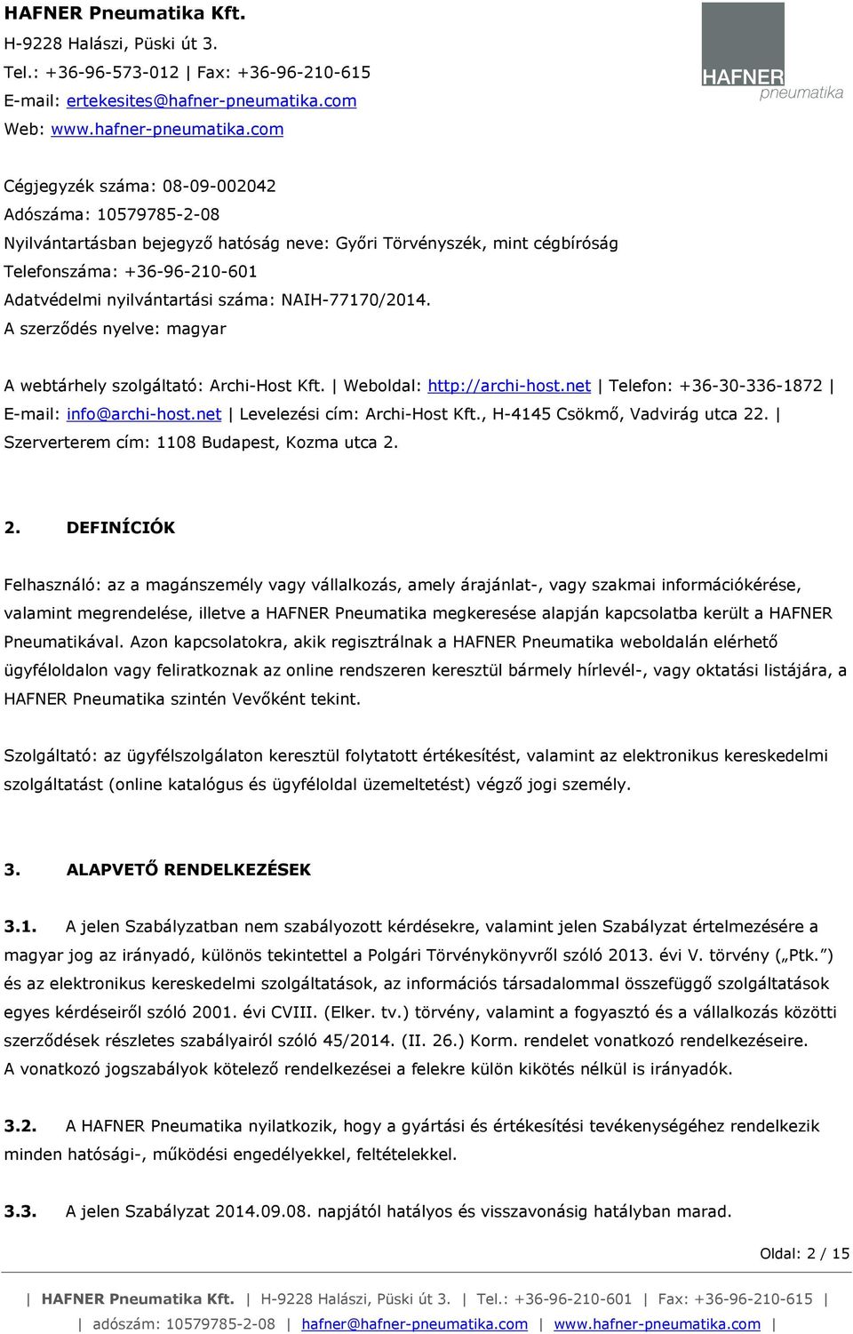 net Levelezési cím: Archi-Host Kft., H-4145 Csökmő, Vadvirág utca 22