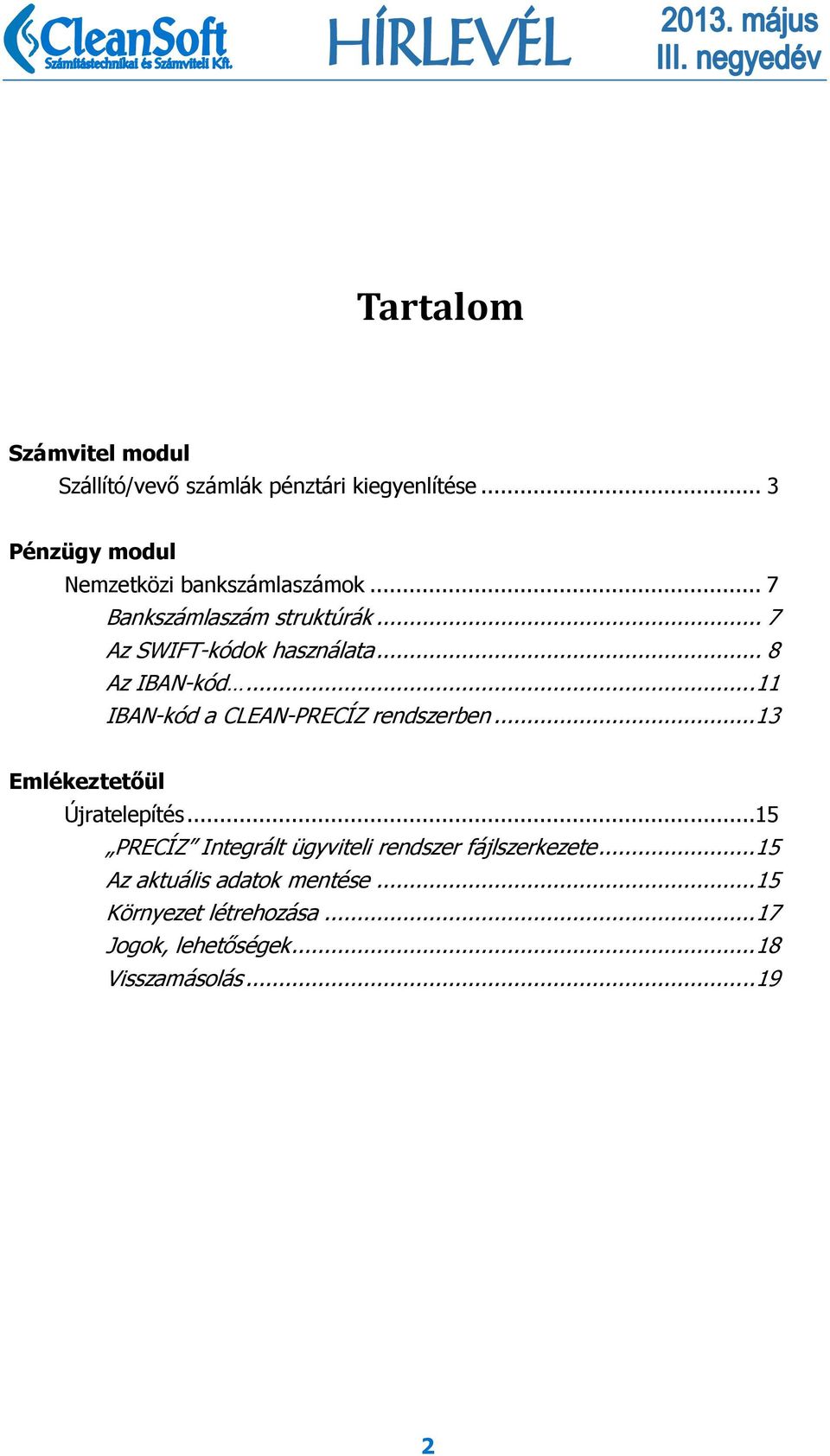 .. 8 Az IBAN-kód... 11 IBAN-kód a CLEAN-PRECÍZ rendszerben... 13 Emlékeztetőül Újratelepítés.