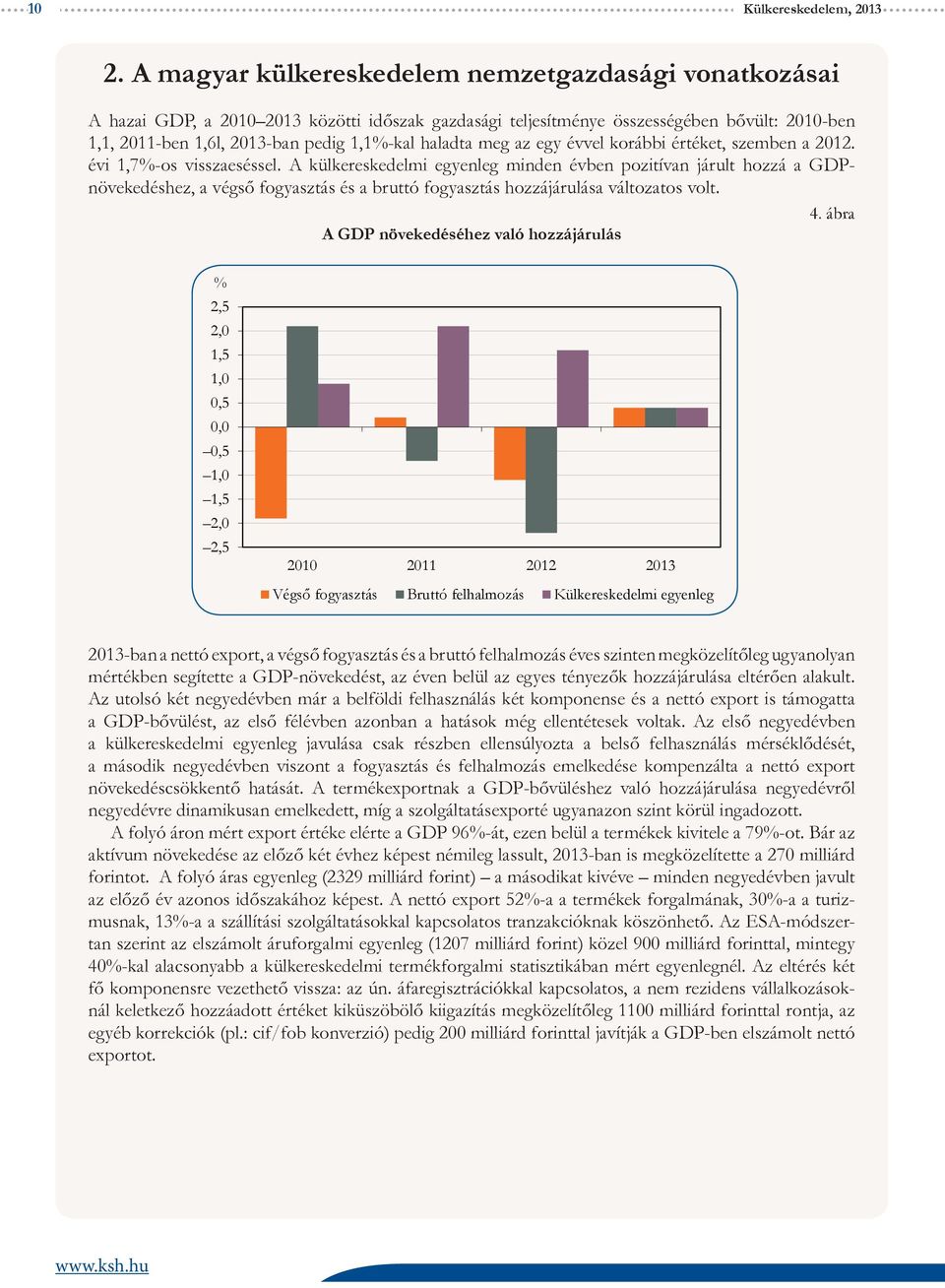 haladta meg az egy évvel korábbi értéket, szemben a 2012. évi 1,7%-os visszaeséssel.