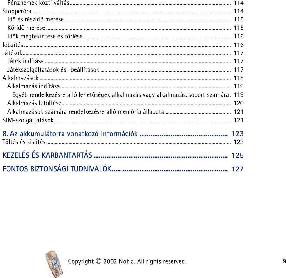 .. 119 Egyéb rendelkezésre álló lehetõségek alkalmazás vagy alkalmazáscsoport számára. 119 Alkalmazás letöltése.