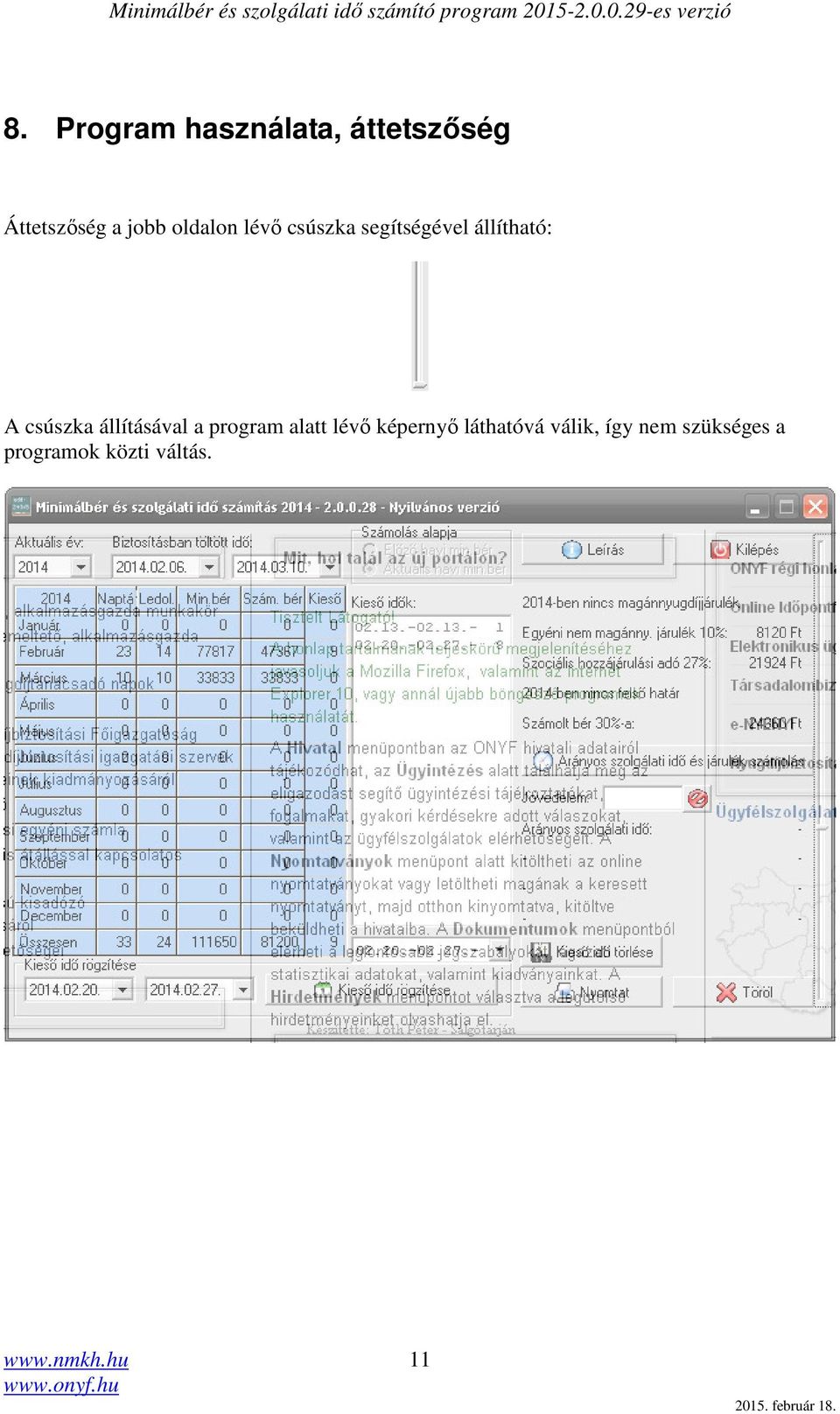 csúszka állításával a program alatt lévő képernyő