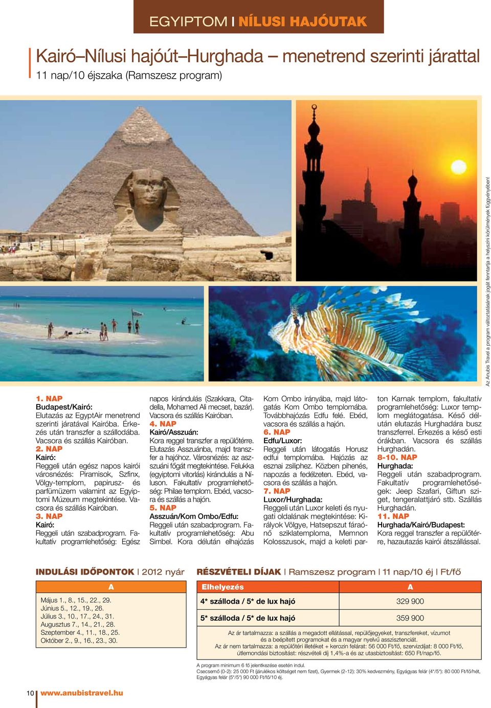 nap Kairó: Reggeli után egész napos kairói városnézés: Piramisok, Szfinx, Völgy-templom, papirusz- és parfümüzem valamint az Egyiptomi Múzeum megtekintése. Vacsora és szállás Kairóban. 3.