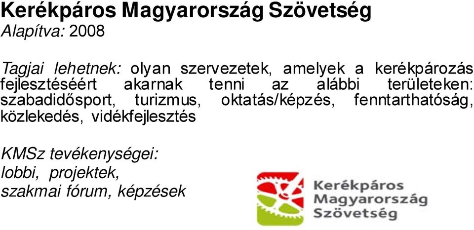 területeken: szabadidősport, turizmus, oktatás/képzés, fenntarthatóság,