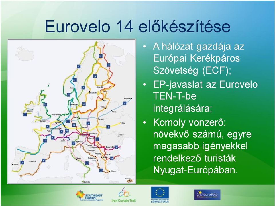 TEN-T-be integrálására; Komoly vonzerő: növekvő számú,