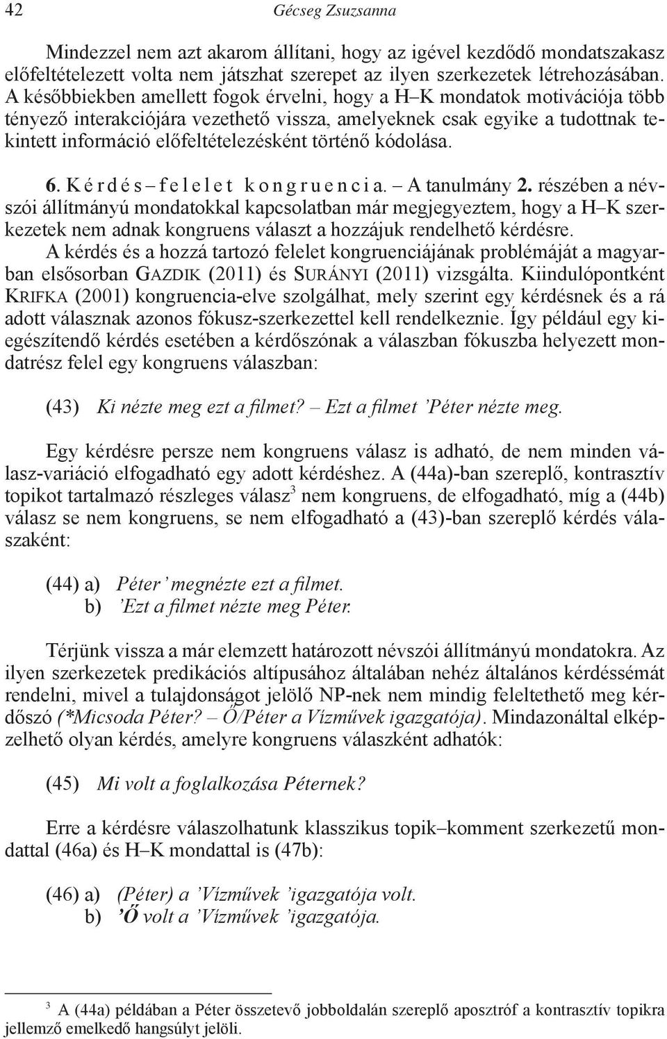 történő kódolása. 6. Kérdés felelet kongruencia. A tanulmány 2.