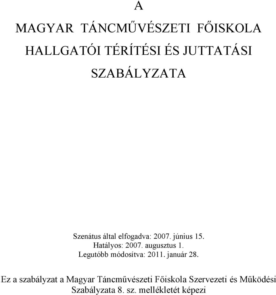 augusztus 1. Legutóbb módosítva: 2011. január 28.