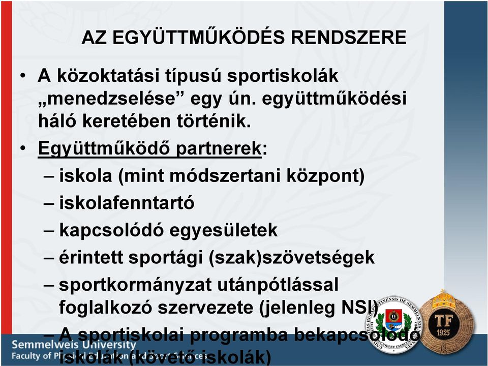 Együttműködő partnerek: iskola (mint módszertani központ) iskolafenntartó kapcsolódó