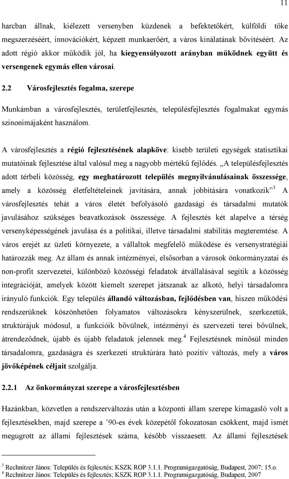 2 Vársfejlesztés fgalma, szerepe Munkámban a vársfejlesztés, területfejlesztés, településfejlesztés fgalmakat egymás szinnimájaként használm.