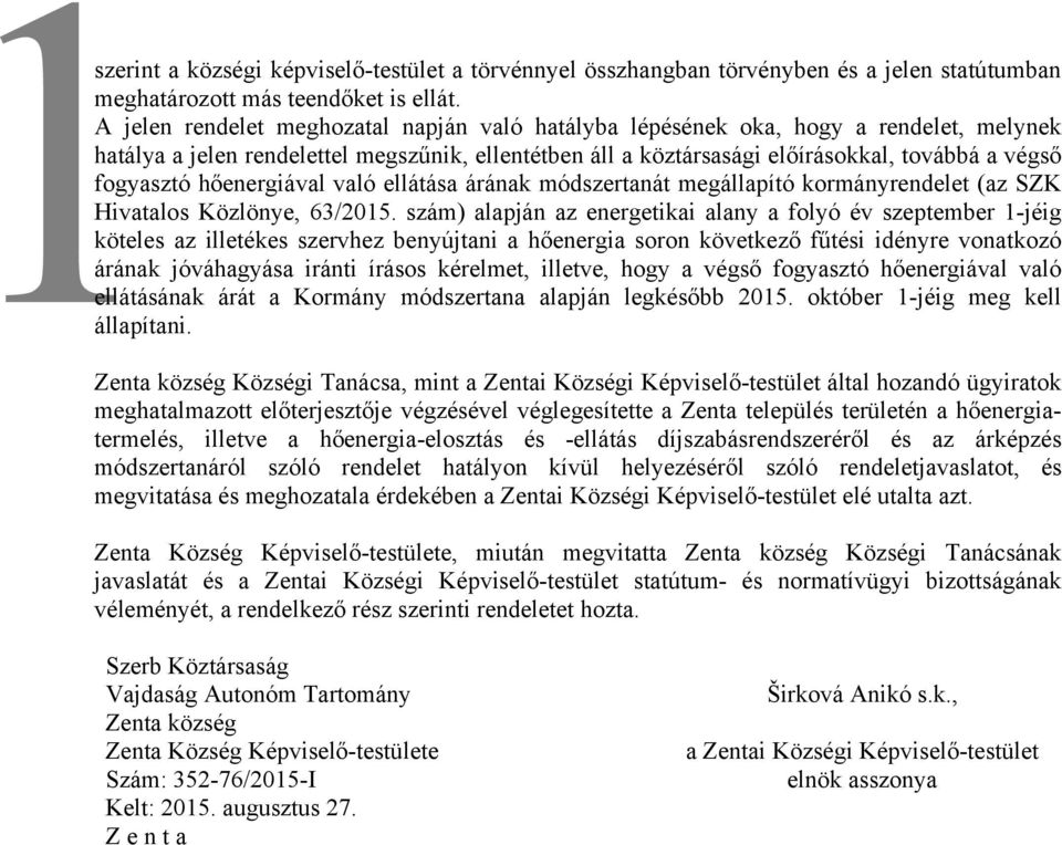 hőenergiával való ellátása árának módszertanát megállapító kormányrendelet (az SZK Hivatalos Közlönye, 63/2015.