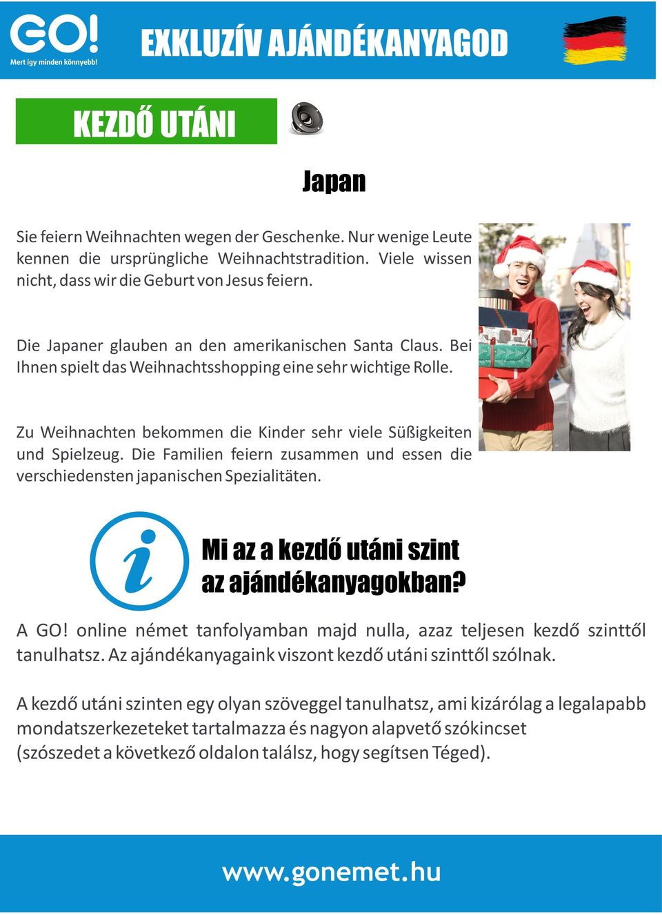 Die Familien feiern zusammen und essen die verschiedensten japanischen Spezialitäten. Mi az a kezdő utáni szint az ajándékanyagokban? A GO!