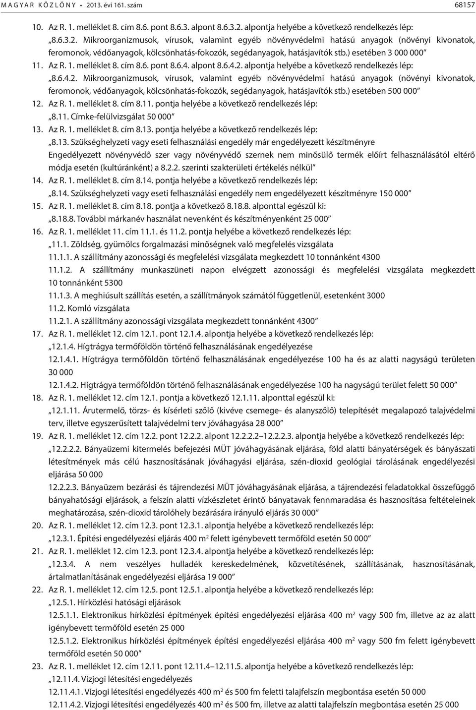 alpontja helyébe a következő rendelkezés lép: 8.6.4.2.