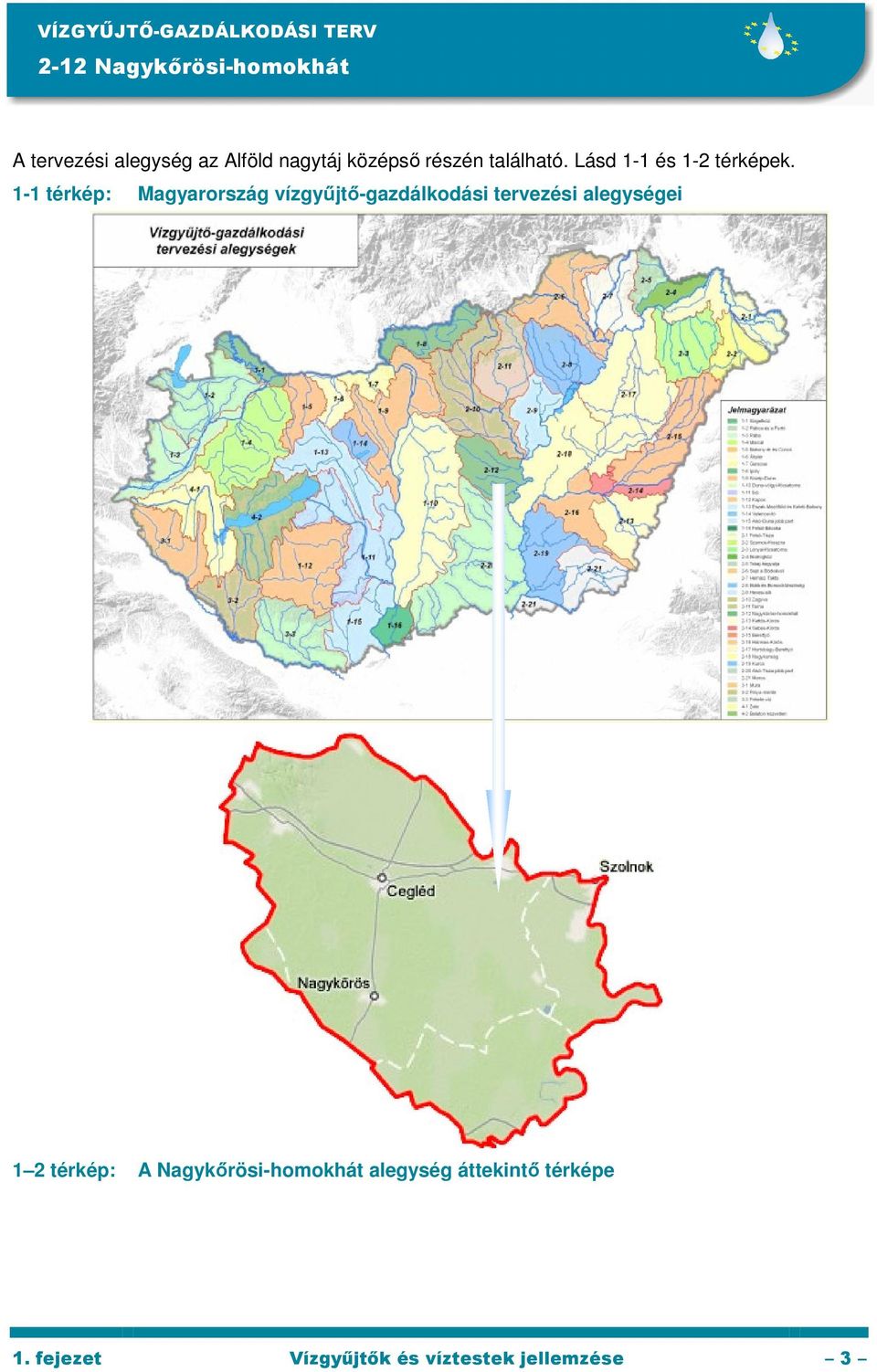 1-1 térkép: Magyarország vízgyőjtı-gazdálkodási tervezési alegységei 1 2